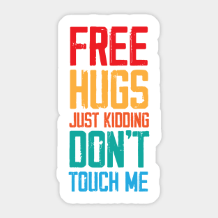 Funny Sarcastic Free Hugs Just Kidding Don’t Touch Me Sticker